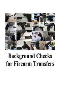 Background Checks for Firearm Transfers