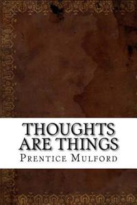 Thoughts Are Things