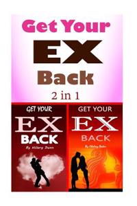 Get Your Ex Back: Learn to Get Your Ex Back Fast with These 2 Insights