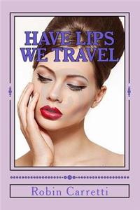 Have Lips We Travel