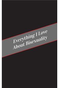 Everything I Love About Bisexuality