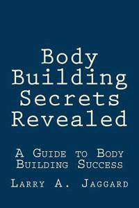 Body Building Secrets Revealed
