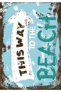 This Way To The Beach;Beach Journal- Beach Lovers Gift/Beach Gifts For Women/Men