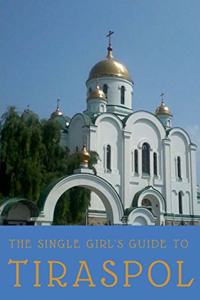 Single Girl's Guide to Tiraspol & Transnistria