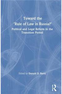 Toward the Rule of Law in Russia