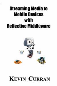 Streaming Media To Mobile Devices with Reflective Middleware