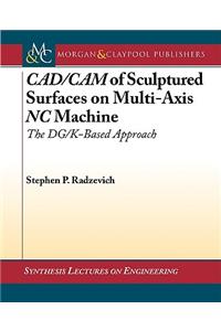 CAD / CAM of Sculptured Surfaces on Multi-Axis NC Machine: The Dg/K-Based Approach