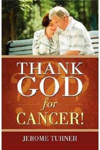 Thank God for Cancer!