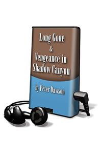 Long Gone and Vengeance in Shadow Canyon