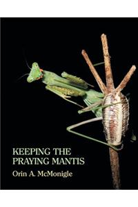 Keeping the Praying Mantis: Mantodean Captive Biology, Reproduction, and Husbandry
