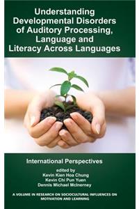 Understanding Developmental Disorders of Auditory Processing, Language and Literacy Across Languages