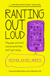 Ranting Out Loud: Life, Pop Culture & How We Sometimes Don't Get Along