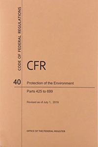Code of Federal Regulations Title 40, Protection of Environment, Parts 425-699, 2019