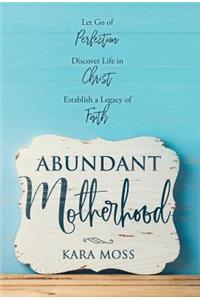 Abundant Motherhood