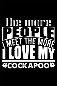 The More People I Meet The More I Love My Cockapoo