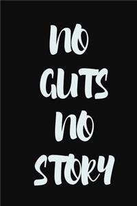 No guts, no story