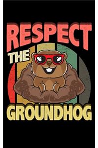 Respect The Groundhog