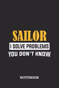 Sailor I Solve Problems You Don't Know Notebook