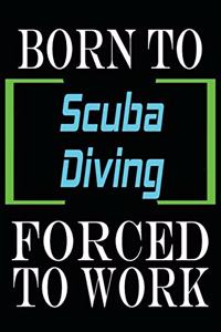 Born to Scuba Diving Forced to Work