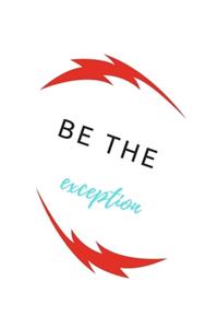 Be the exception