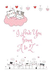 I Love You from A to Z, Graph Paper Composition Notebook with a Cute Saying in the Front, Valentine's Day Gift for Him or Her