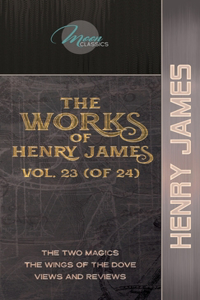 The Works of Henry James, Vol. 23 (of 24)