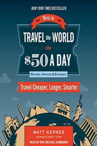 How to Travel the World on $50 a Day: Revised