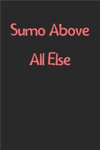 Sumo Above All Else