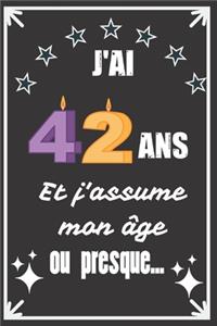 J'ai 42 ans et j'assume mon âge ou presque: Excellente idée de Cadeau D'Anniversaire assez originale Pour Femme, Pour Homme - Démarquez-vous avec ce cadeau sympa Pour Souhaiter Un joyeux Anniv