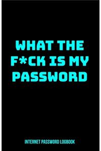 Internet Password Logbook - What the F*ck Is My Password