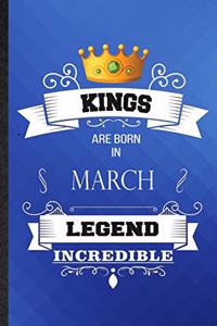 Kings Are Born In March Legend Incredible