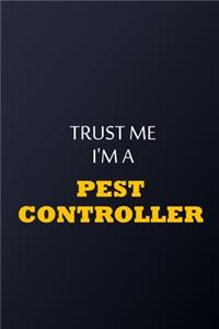 Trust Me I'm A Pest controller Notebook - Funny Pest controller Gift
