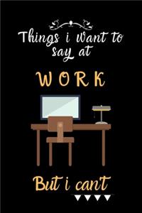 things i want to say at work but can't