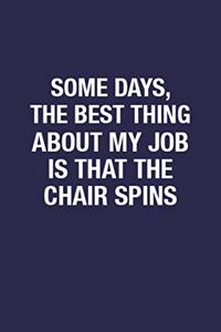 Some Days, The Best Thing About My Job Is That The Chair Spins