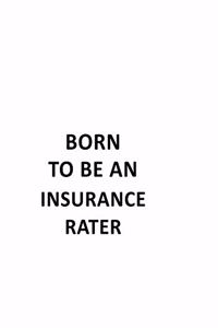 Born To Be An Insurance Rater