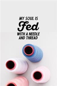 My Soul Is Fed With A Needle And Thread