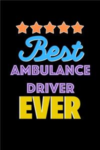 Best Ambulance Driver Evers Notebook - Ambulance Driver Funny Gift