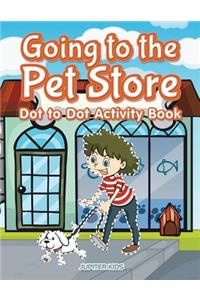 Going to the Pet Store Dot to Dot Activity Book