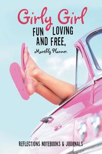 Girly Girl Fun Loving and Free, Monthly Planner.