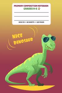 Primary Composition Notebook Grades K-2 Nice Dinosaur