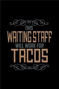 This waiting staff will work for tacos