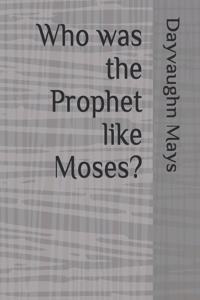 Who was the Prophet like Moses?