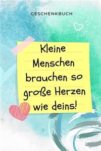 Geschenkbuch Kleine Menschen Brauchen So Große Herzen Wie Deins!