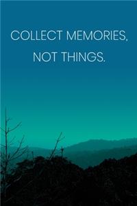 Inspirational Quote Notebook - 'Collect Memories, Not Things.' - Inspirational Journal to Write in - Inspirational Quote Diary