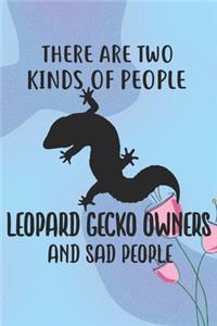 There Are Two Kinds Of People Leopard Gecko Owners And Sad People Notebook Journal