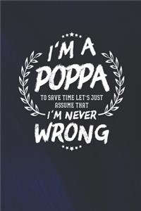 I'm A Poppa To Save Time Let's Just Assume That I Never Wrong