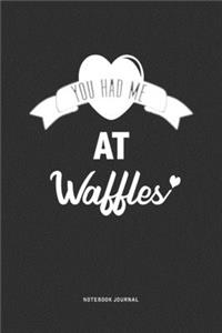 You Had Me At Waffles