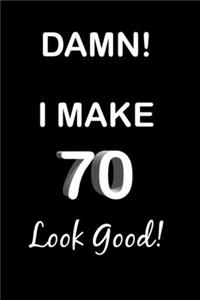 Damn! I Make 70 Look Good!
