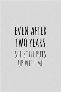 Even After Two Years She Still Puts Up With Me