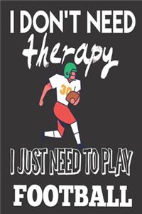 I Don't Need Therapy, I Just Need to Play Football